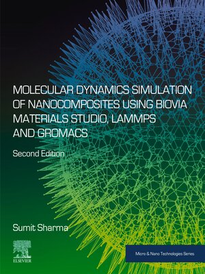 cover image of Molecular Dynamics Simulation of Nanocomposites using BIOVIA Materials Studio, Lammps and Gromacs